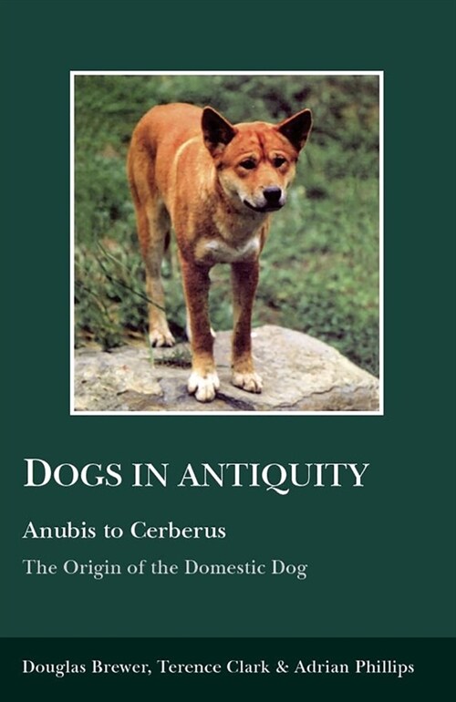Dogs in Antiquity: Anubis to Cerberus (Paperback)