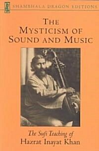The Mysticism of Sound and Music: The Sufi Teaching of Hazrat Inayat Khan (Paperback)