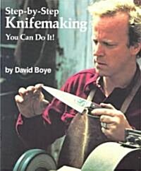 Step-By-Step Knifemaking: You Can Do It! (Paperback)