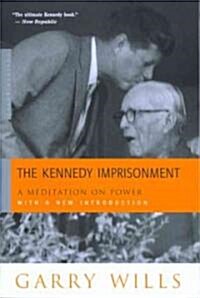 The Kennedy Imprisonment: A Meditation on Power (Paperback)