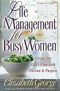 Life Management for Busy Women: Living Out Gods Plan with Passion & Purpose (Paperback)