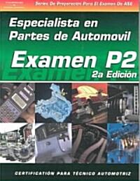 ASE Test Prep Series -- Spanish Version, 2e (P2): Automobile Parts Specialist (Paperback, 2)