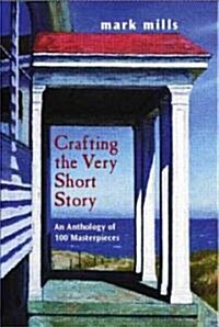 Crafting the Very Short Story: An Anthology of 100 Masterpieces (Paperback)