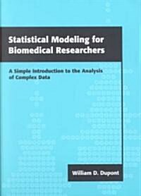 Statistical Modeling for Biomedical Researchers : A Simple Introduction to the Analysis of Complex Data (Paperback)