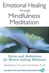 Emotional Healing Through Mindfulness Meditation: Stories and Meditations for Women Seeking Wholeness [With CD] (Paperback)