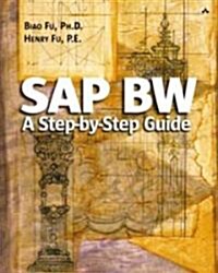 SAP Bw: A Step-By-Step Guide: A Step-By-Step Guide [With CDROM] (Paperback)