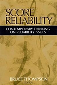 Score Reliability: Contemporary Thinking on Reliability Issues (Paperback)