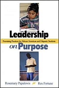 Leadership on Purpose: Promising Practices for African American and Hispanic Students (Paperback)