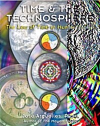 Time and the Technosphere: The Law of Time in Human Affairs (Paperback, Original)