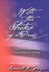 [중고] With the Stroke of a Pen: Executive Orders and Presidential Power (Paperback)