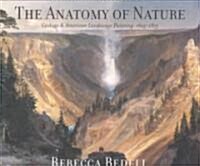 The Anatomy of Nature: Geology & American Landscape Painting, 1825-1875 (Paperback)