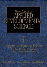 Handbook of Applied Developmental Science: Promoting Positive Child, Adolescent, and Family Development Through Research, Policies, and Programs (Hardcover)