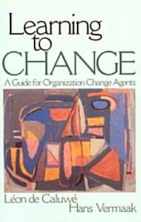 Learning to Change: A Guide for Organization Change Agent (Hardcover)