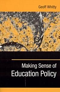 Making Sense of Education Policy: Studies in the Sociology and Politics of Education (Paperback)