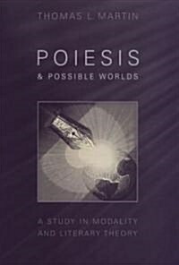 Poiesis and Possible Worlds: A Study in Modality and Literary Theory (Hardcover, 2)