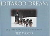 Iditarod Dream: Dusty and His Sled Dogs Compete in Alaskas Jr. Iditarod (Paperback)