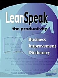 Leanspeak: The Productivity Business Improvement Dictionary (Paperback)