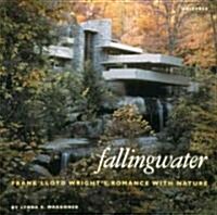 Fallingwater: Frank Lloyd Wrights Romance with Nature (Hardcover)