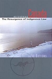 Recovering Canada: The Resurgence of Indigenous Law (Paperback)
