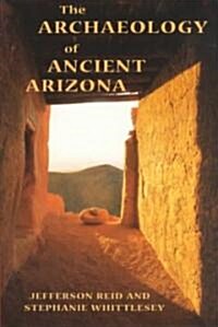 The Archaeology of Ancient Arizona (Paperback)