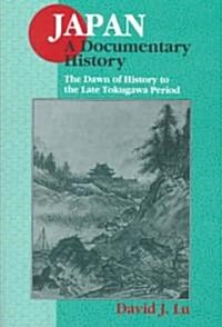 Japan: A Documentary History: V. 1: The Dawn of History to the Late Eighteenth Century: A Documentary History (Paperback, 2)