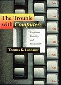 The Trouble with Computers: Usefulness, Usability, and Productivity (Paperback, Revised)