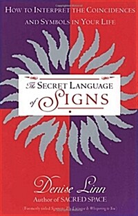 The Secret Language of Signs: How to Interpret the Coincidences and Symbols in Your Life (Paperback)