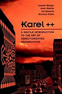 Karel++: A Gentle Introduction to the Art of Object-Oriented Programming (Paperback)