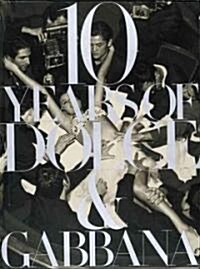 10 Years of Dolce & Gabbana: Farm, Factory, Home, Office (Hardcover)
