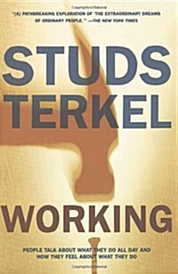 Working : People Talk About What They Do All Day and How They Feel About What They Do (Paperback)
