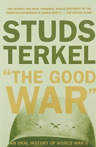 The Good War: An Oral History of World War II (Paperback, Revised)
