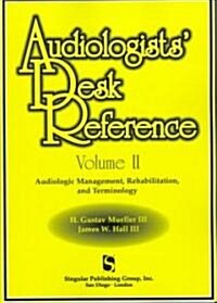Audiologists Desk Reference Volume II: Audiolologic Management, Rehabilitation and Terminology (Paperback, Revised)