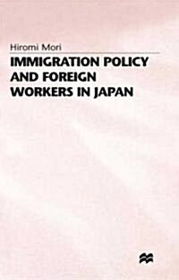 Immigration Policy and Foreign Workers in Japan (Hardcover)