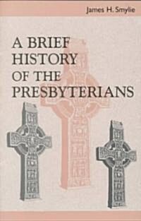 A Brief History of the Presbyterians (Paperback)