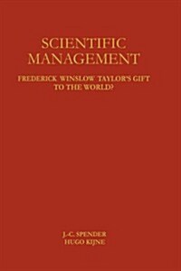 Scientific Management: Frederick Winslow Taylors Gift to the World? (Hardcover, 1996)