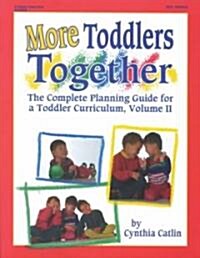 More Toddlers Together: The Complete Planning Guide for a Toddler Curriculum Vol. 2 (Paperback)