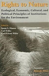 Rights to Nature: Cultural, Economic, Political, and Economic Principles of Institutions for the Environment (Paperback, 2)