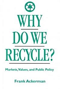 Why Do We Recycle?: Markets, Values, and Public Policy (Paperback, 2)