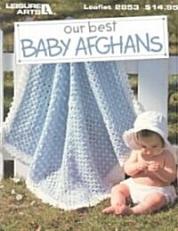 Our Best Baby Afghans (Leisure Arts #2853) (Paperback)