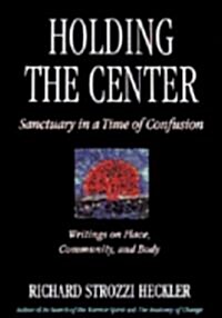 Holding to the Center: Sanctuary in a Time of Confusion (Paperback)
