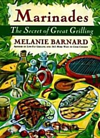 Marinades: Secrets of Great Grilling, the (Paperback)