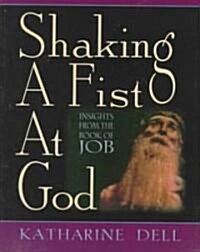 Shaking a Fist at God (Paperback)