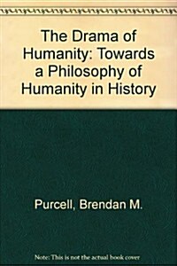 The Drama of Humanity: Towards a Philosophy of Humanity in History (Paperback)