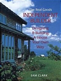 Independent Builder: Designing & Building a House Your Own Way, 2nd Edition (Paperback, 2, Revised Second)