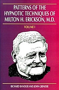 Patterns of the Hypnotic Techniques of Milton H. Erickson, M.D (Paperback)