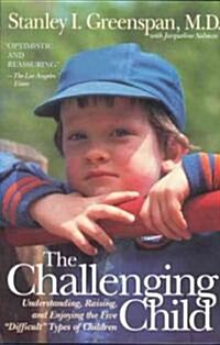 The Challenging Child: Understanding, Raising, and Enjoying the Five Difficult Types of Children (Paperback)