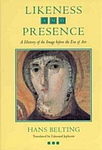 Likeness and Presence: A History of the Image Before the Era of Art (Paperback, 2)
