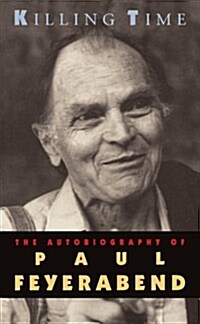 Killing Time: The Autobiography of Paul Feyerabend (Paperback, Revised)