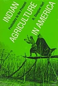 Indian Agriculture in America: Prehistory to the Present (Paperback, Revised)