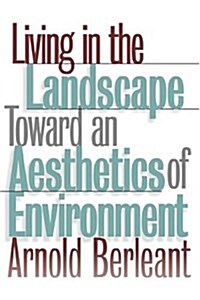 Living in the Landscape: Toward an Aesthetics of Environment (Hardcover)